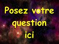 POSEZ VOTRE QUESTION ICI